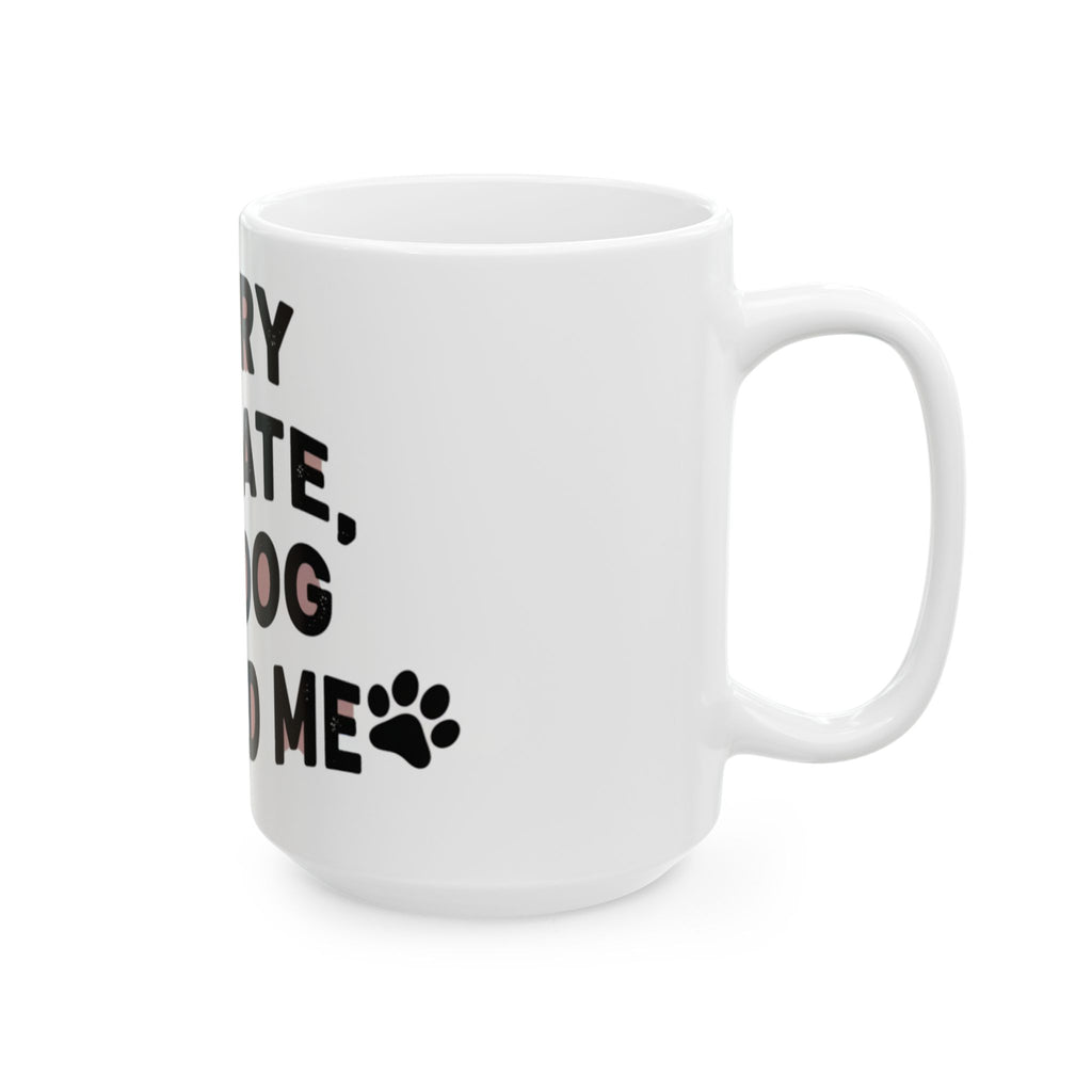 Mug - “Sorry I’m Late, My Dog Needed Me” Funny Dog Lover Coffee Mug (11oz, 15oz)