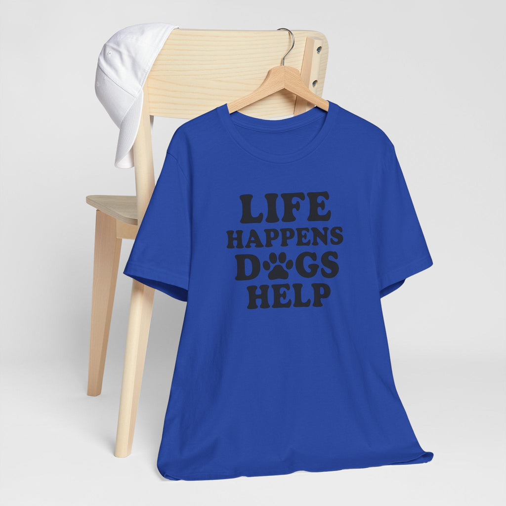 Dog Lover Tee - Life Happens Dogs Help | Pet Parent Gift, Dog Rescue Shirt, Animal Lover Apparel, Casual Wear