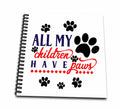 3dRose AMansMall Animal Typography - All My Children Have Paws, Paw Prints, Pet Lover, 3drsmm - Drawing Book
