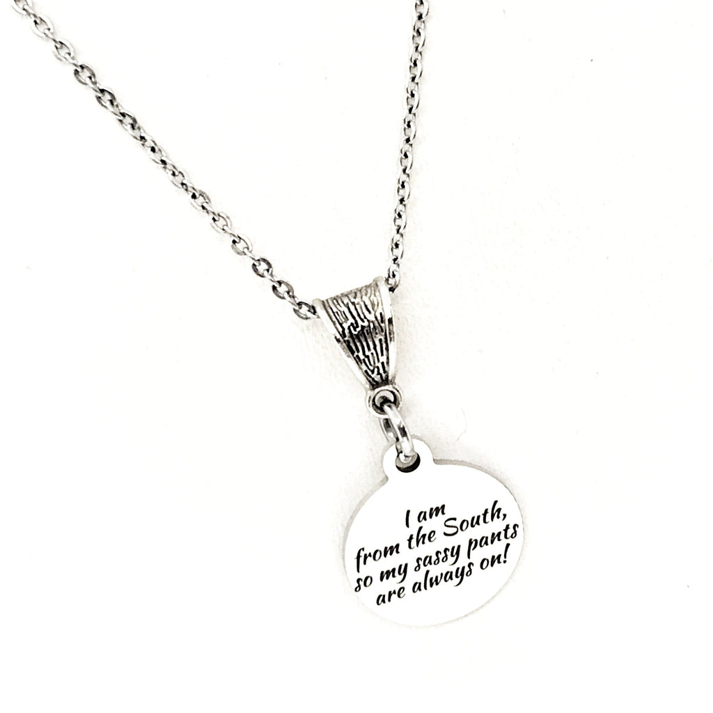 I’m From The South, My Sassy Pants Are Always On Necklace, Southern Woman Gift, Girlfriend Gift, Gift For Her, Wife Gift, Best Friend Gift