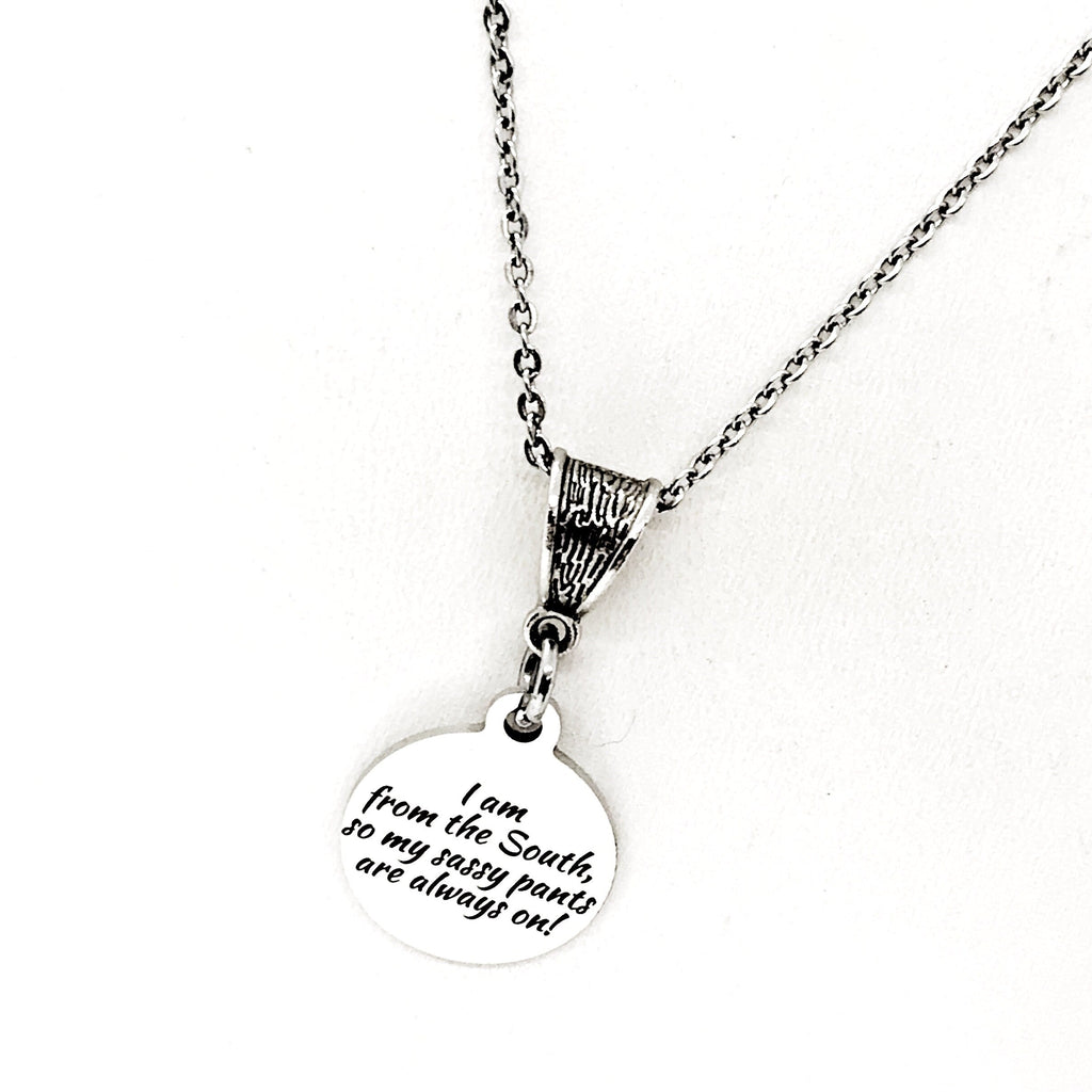 I’m From The South, My Sassy Pants Are Always On Necklace, Southern Woman Gift, Girlfriend Gift, Gift For Her, Wife Gift, Best Friend Gift