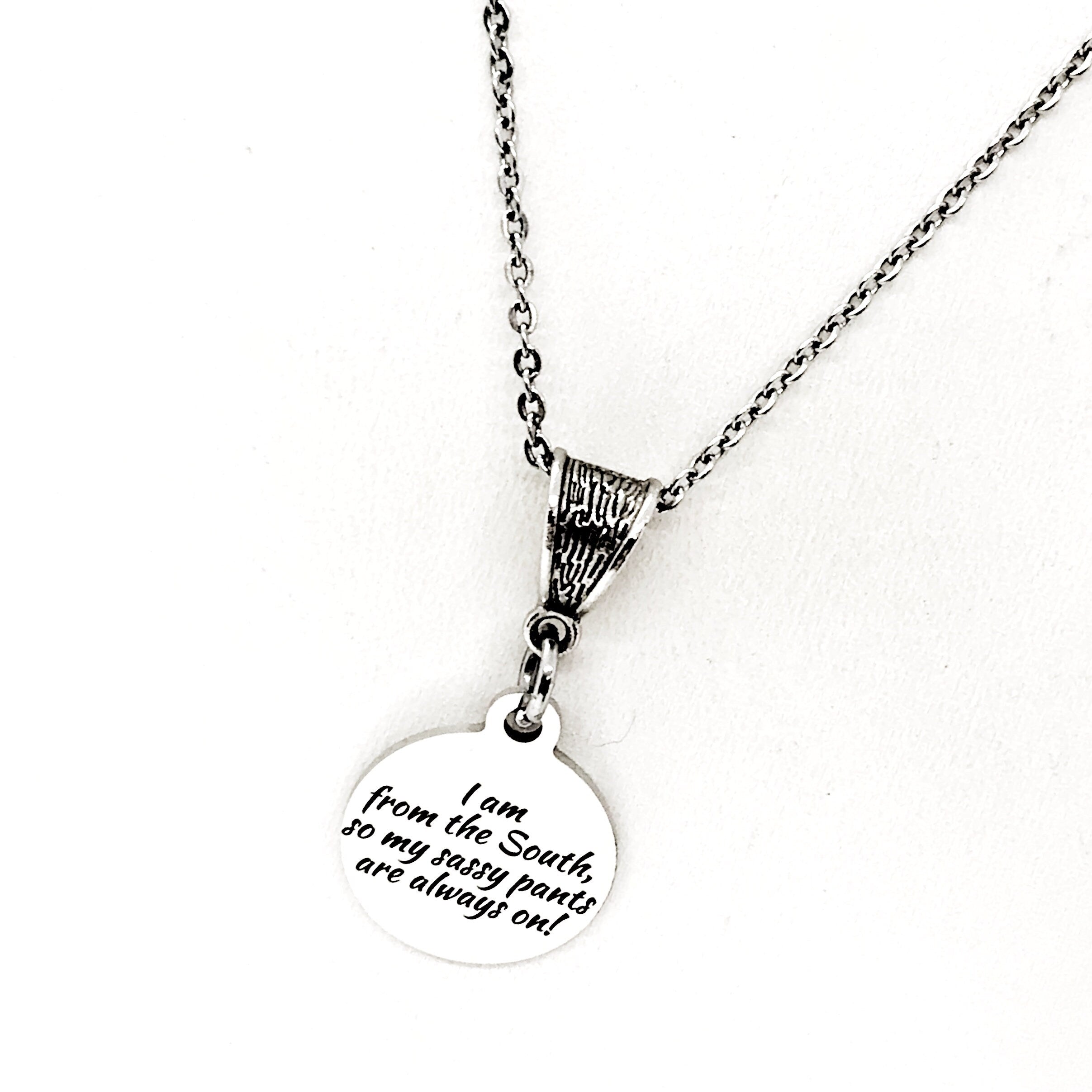 I’m From The South, My Sassy Pants Are Always On Necklace, Southern Woman Gift, Girlfriend Gift, Gift For Her, Wife Gift, Best Friend Gift