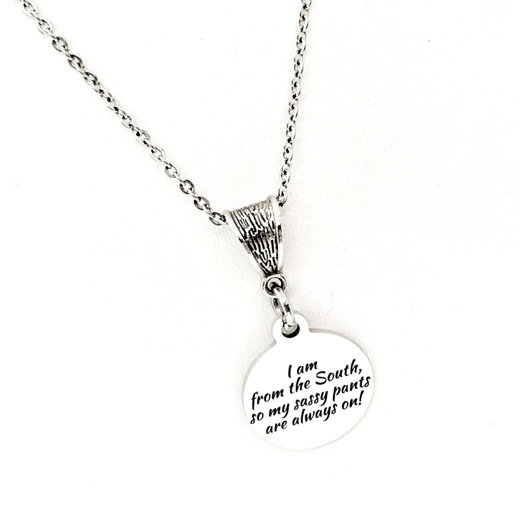 I’m From The South, My Sassy Pants Are Always On Necklace, Southern Woman Gift, Girlfriend Gift, Gift For Her, Wife Gift, Best Friend Gift