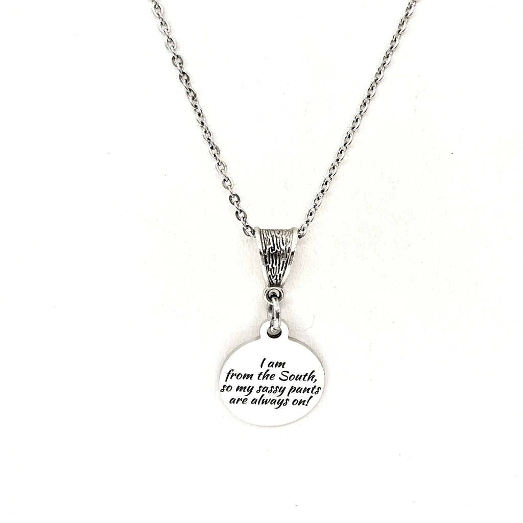 I’m From The South, My Sassy Pants Are Always On Necklace, Southern Woman Gift, Girlfriend Gift, Gift For Her, Wife Gift, Best Friend Gift