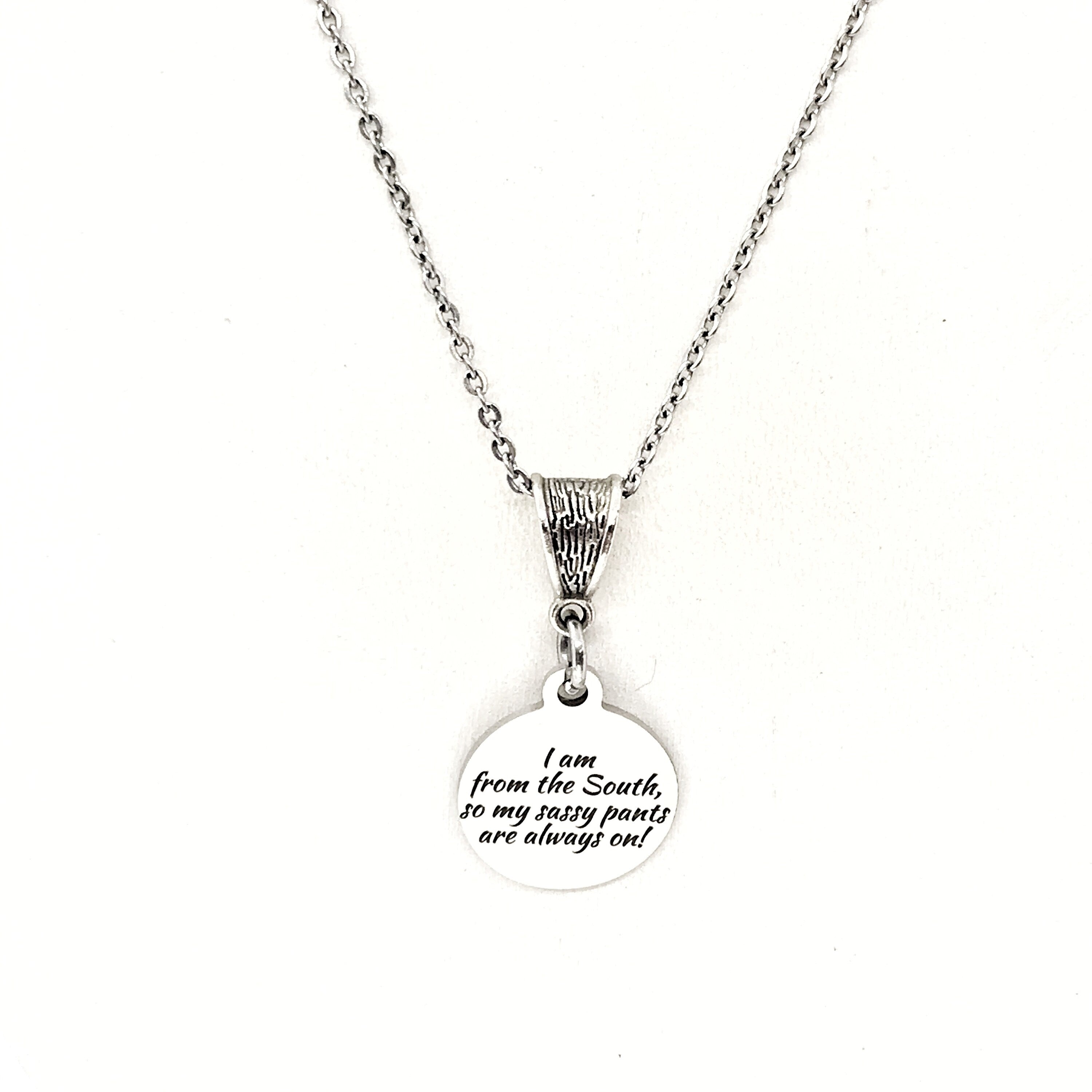 I’m From The South, My Sassy Pants Are Always On Necklace, Southern Woman Gift, Girlfriend Gift, Gift For Her, Wife Gift, Best Friend Gift
