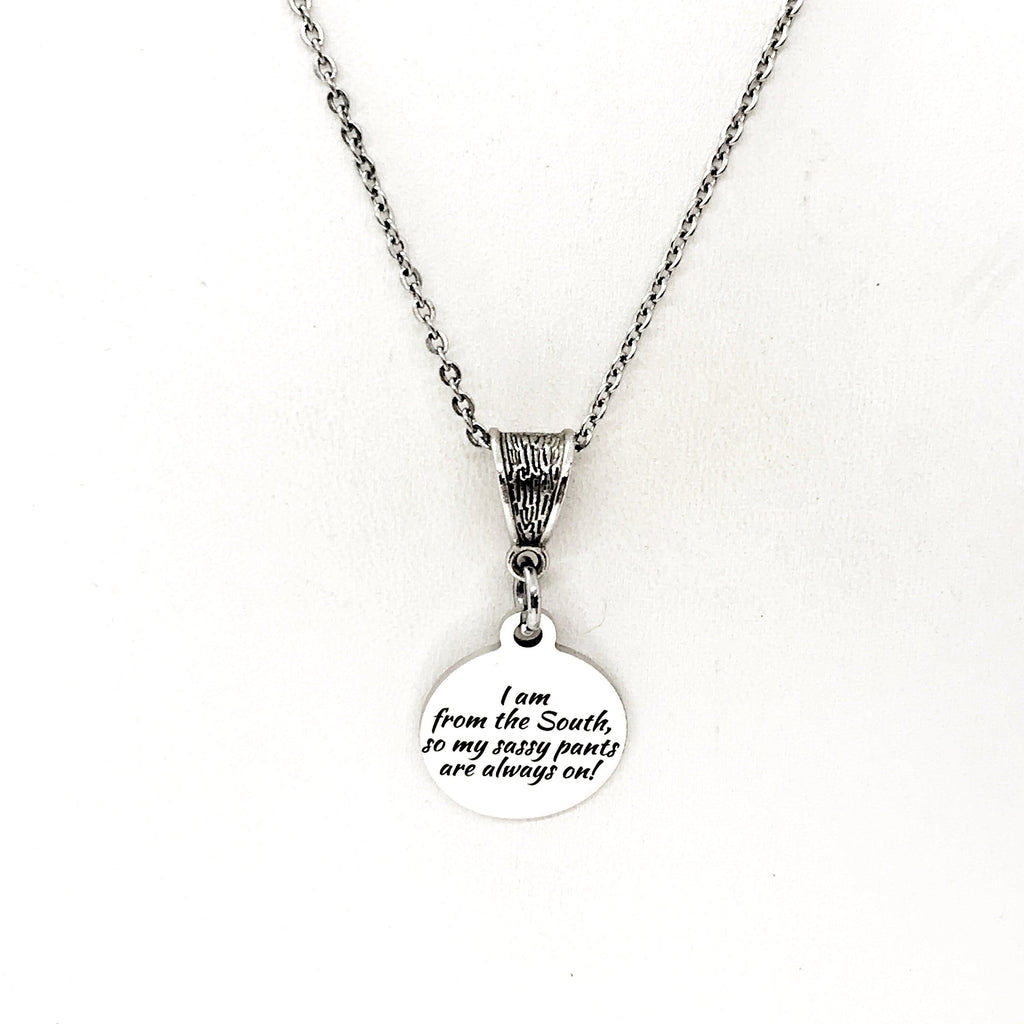 I’m From The South, My Sassy Pants Are Always On Necklace, Southern Woman Gift, Girlfriend Gift, Gift For Her, Wife Gift, Best Friend Gift